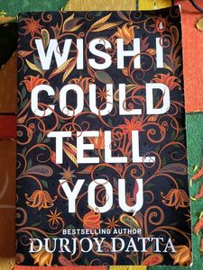 Wish I Could Tell You By Durjoy Dutta
