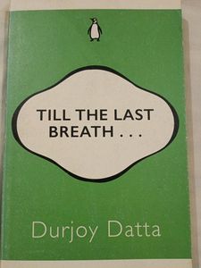 Till The Last Breath.... By Durjoy Datta