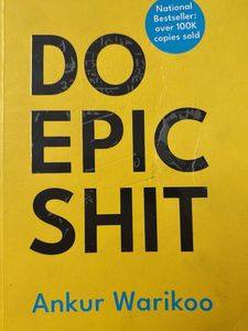 Do Epic s*it by Ankur Warikoo