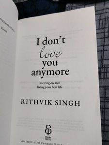 I Don&#39;t Love You Anymore by Rithvik Singh