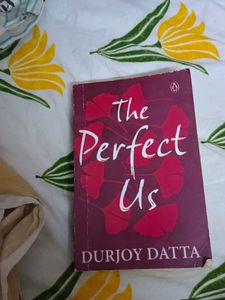 the perfect us by durjoy dutta    didn't get time to read atall so selling it