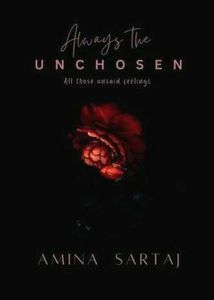 Always The Unchosen by Amina Sartaj