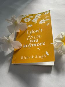 "I Don't Love You Anymore" by Rithvik Singh