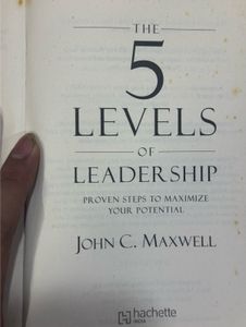 The 5 Levels of Leadership by John C. Maxwell