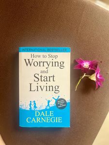 How to Stop Worrying And Start Living
