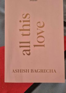 All This Love - Ashish Bagrecha Poems