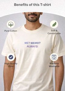 Me? Weird? Always! Tee
