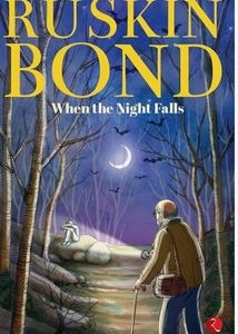 RUSKIN BOND- When The Night Falls