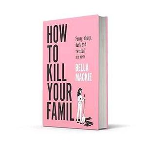 How to Kill Your Family - Bella Mackie