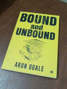 Bound And Unbound By Arun Ogale