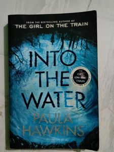 INTO THE WATER. PAUL HAWKINS. FROM THE BESTSELLING AUTHOR OF THE GIRL ON THE TRAIN.