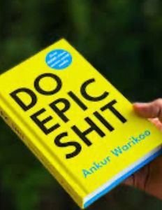 Do Epic s*it by Ankur Warikoo