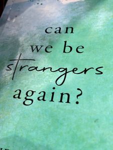 Can We Be Strangers Again?