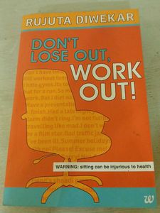 Don't Lose Out, Work Out! by Rujuta Diwekar
