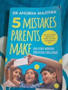 5 Mistakes Parents Make By Dr.ANUBHA  MAJITHIA