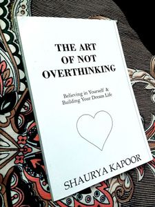 "The Art of Not Overthinking" by Shaurya Kapoor