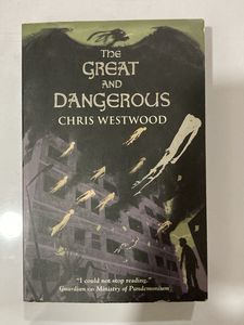The Great and Dangerous by Chris Westwood