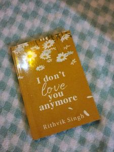 I Don&#39;t Love You Anymore By Rithvik Singh