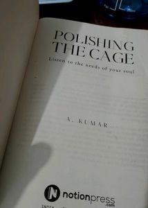 Polishing the Cage by A. Kumar.