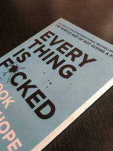 &#34;Everything Is F*cked&#34; - Mark Manson Book