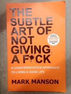 The Subtle Art of Not Giving a F*ck: A Counterintuitive Approach to Living a Good Lifeby Mark Manson