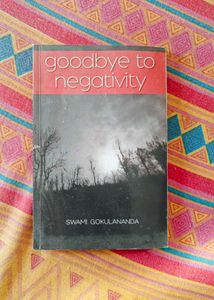 Goodbye to Negativity By Swami Gokulananda