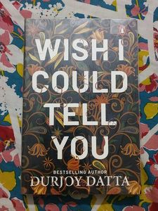 Wish I Could Tell You - Durjoy Datta (Signed Copy)