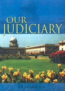 Our Judiciary by B.R. Agarwala