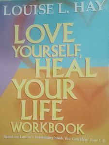 Love Yourself, Heal Your Life Workbook by Louise H