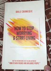 How To Stop Worrying And Start Living By Dale C