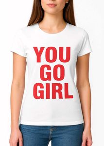 You Go Girl Tshirt for girls