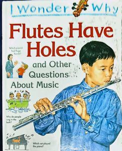 Flutes Have Holes/ I Wonder Why Children Book 📚