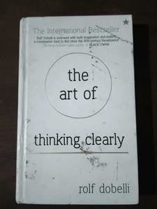 The Art Of Thinking Clearly
