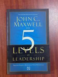 The 5 Levels of Leadership by John C. Maxwell
