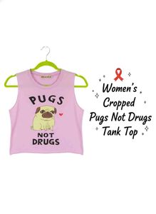 Pugs Not Drugs Cropped Tank