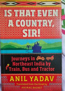 Is That Even a Country, Sir! by Anil Yadav