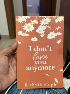 "I Don't Love You Anymore" by Rithvik Singh