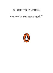 Can We Be Strangers Again?