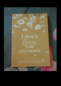 I Don&#39;t Love You Anymore 💔
