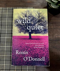 Wild Quiet by Roisin O'Donnell
