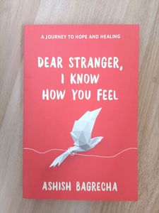 Dear Stranger, I Know How You Feel - Ashish Bagrecha
