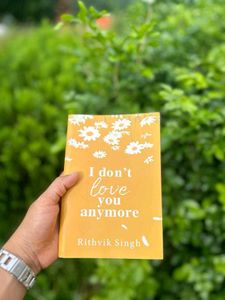 I Don't Love You Anymore by Rithvik Singh