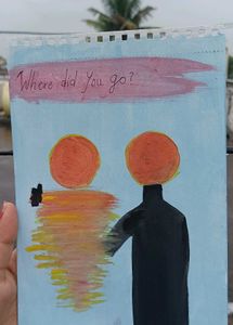 "Where Did You Go Painting"