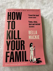 How to kill your family By Bella Mackie