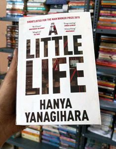 A Little Life by Hanya Yanagihara