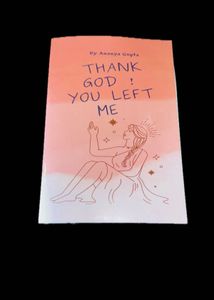 "Thank God! You Left Me" by Ananya Gupta