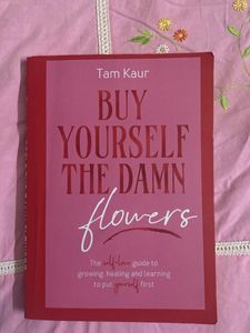 Buy Yourself The Damn Flowers By Tam Kaur