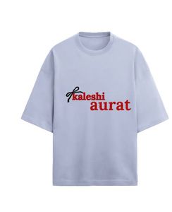 OVERSIZED KALESHI AURAT TSHIRTS