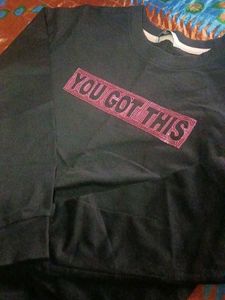 You Got This Sweatshirt