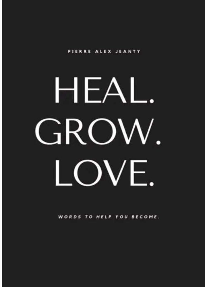 Heal, Grow, Love by Pierre Alex Jeanty